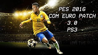 PES 2016 Com Euro Patch DLC 30 Dublado PTBR PKG e Pasta PS3 [upl. by Odanref]