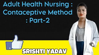 Adult Health Nursing  Contraceptive Method in male  Part 2 by Ms Srishti Yadav [upl. by Atteval613]