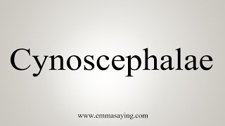 How To Say Cynoscephalae [upl. by Vanzant]