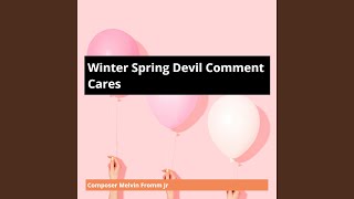 Winter Spring Devil Comment Cares [upl. by Amoakuh]