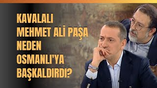 Kavalalı Mehmet Ali Paşa Neden Osmanlıya Başkaldırdı [upl. by Baudoin]