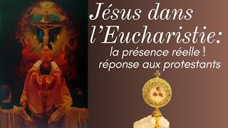 La présence réelle de Jésus dans leucharistie REPONSE AUX PROTESTANTS [upl. by Sobel]