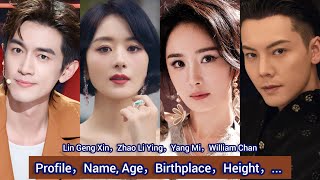 Lin Geng Xin，Zhao Li Ying，Yang Mi，William Chan  Profile，Name Age，Birthplace，Height， [upl. by Inalaehak600]