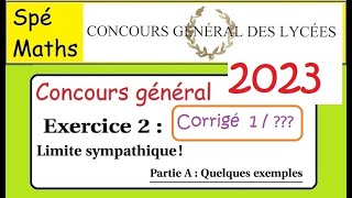 Concours Général Maths2023 Exercice 2  corrigé 1 limite sympathique  exemple 1 [upl. by Erine]