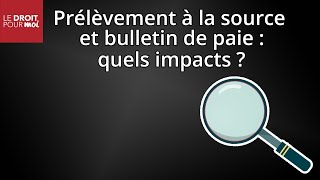 Prélèvement à la source et bulletin de paie  quels impacts [upl. by Gingras744]