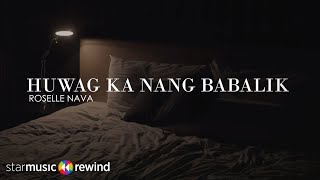 Huwag Ka Nang Magbabalik  Roselle Nava Lyrics [upl. by Nielsen]