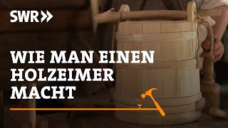 Wie man einen Holzeimer macht  SWR Handwerkskunst [upl. by Ayikahs596]