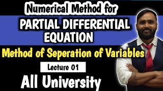 PARTIAL DIFFERENATIAL EQUATION NUMERICAL METHODMethod of Separation of Variables  Lecture 01 [upl. by Ssidnac]