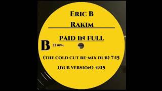 ERIC B amp RAKIM  PAID IN FULL THE COULD CUT REMIX DUB [upl. by Esmond]