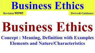 Business Ethics Nature of Business ethics Elements of business ethics ethics in business ethics [upl. by Rehsu]