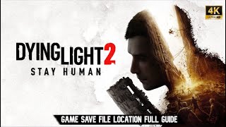 Dying Light 2  Game Save File Location Full Guide  4k 1440p1080p [upl. by Adyam]