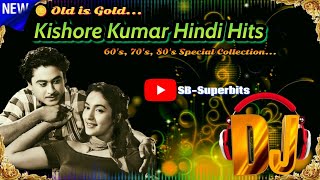 Kishore Kumar DJ Songs  Old is Gold  Hindi DJ Songs of 70s 80s SBSuperbits [upl. by Einnel400]