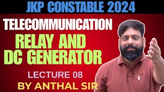 RELAY AND DC GENERATOR  JKP CONSTABLE TELECOMMUNICATION 2024 JKSSB  BY ANTHAL SIR [upl. by Miharba]