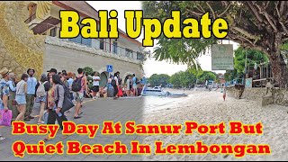 What A Busy Day At Sanur Port But Lembongan Island Is Quiet Will You Visit Lembongan Soon [upl. by Lucias49]