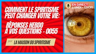 0055  Comment le Spiritisme peut changer votre vie  Réponses hebdomadaires à vos questions  LMDS [upl. by Relly496]