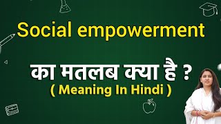 Social empowerment meaning in hindi  Social empowerment ka matlab kya hota hai  Word meaning [upl. by Arrekahs]