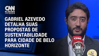 CNN Eleições Azevedo detalha suas propostas de sustentabilidade para cidade de Belo Horizonte [upl. by Adiaz]