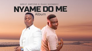 Great Ampong amp Isaac ShowBoy Nyame Do Me Album all songs compiled Vol1 [upl. by Enelaehs654]