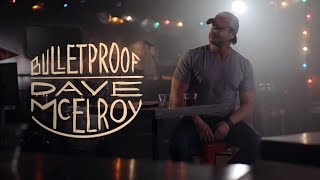 Dave McElroy  Bulletproof Official Video [upl. by Marden]