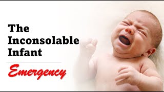 The Crying or Inconsolable Infant Emergency [upl. by Alitta]