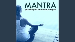 Mantra para Limpiar las Malas Energías [upl. by Llerut58]