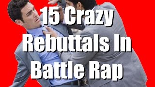 15 Crazy Rebuttals in Battle Rap [upl. by Bazar80]