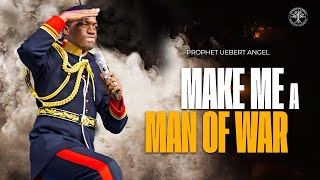 FOA Part 5  Make Me A Man Of War l Prophet Uebert Angel [upl. by Song202]