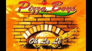 Pizza Boys  Oh Le Le 2000 [upl. by Atterol]