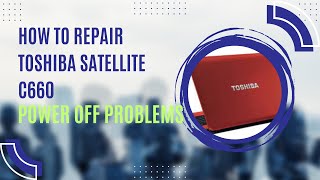 How to repair Toshiba satellite c660 power off problems🔥💥💥💥💥 [upl. by Agle]