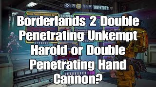 12 Borderlands 2 Double Penetrating Unkempt Harold or Double Penetrating Hand Cannon  Commentary [upl. by Donata493]