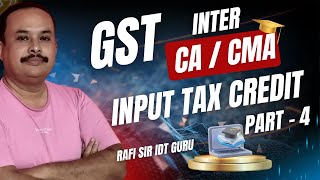 INPUT TAX CREDIT ITC PART  4 I Rafi Sir IDT Guru I caintergst cmainteridt cs gst itc icai [upl. by Meraree]