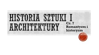 Historia sztuki i architektury cz 7 Romantyzm i historyzm [upl. by Gristede53]