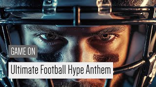 GAME ON  Ultimate Football Hype Anthem 2024 🏈  Get Ready for the Season [upl. by Stovall]