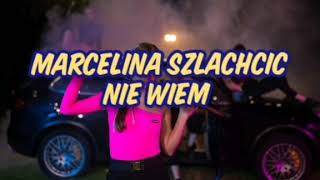 Marcelina szlachcic  Nie Wiem TEKST [upl. by Attela]