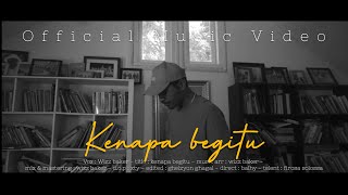 Wizz Baker  Kenapa Begitu Official MV [upl. by Yelhsa278]