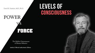 Power vs Force Explained David Hawkins on Consciousness and Human Potential [upl. by Kcirrez955]