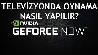 Geforce Now Televizyonda Oynama Nasıl Yapılır [upl. by Jodie835]