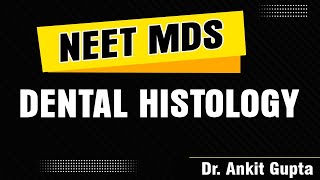 NEET MDS series  Dental Histology by Dr Ankit Gupta [upl. by Enelyar]