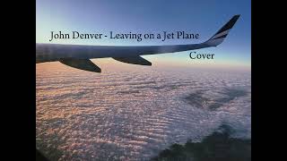 Leaving on a Jet Plane  John Denver Cover [upl. by Inilahs271]