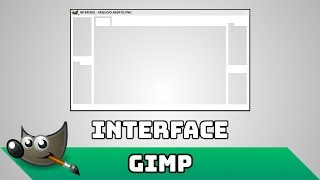 Tutorial Gimp  Video aula 01  Sobre a Interface [upl. by Riffle865]