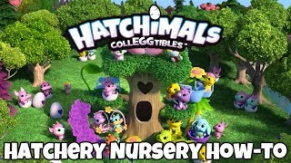 Hatchimals Colleggtibles  Hatchery Nursery HowTo [upl. by Aivirt525]