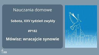 NauczaniaDomowe  P182  Mówisz wracajcie synowie  ArturSepioło – 28092024 [upl. by Einafets]