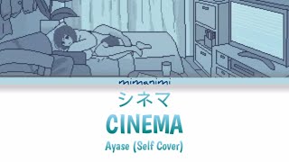 Ayase  Cinema 「シネマ」Self Cover Lyrics Video KanRomEng [upl. by Ahsennek]