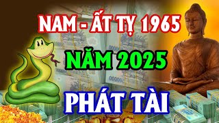 Hé Lộ Tử Vi Tuổi Ất Tỵ 1965 Nam Mạng Năm 2025 Đổi Vận Đổi Đời Giàu Có Bất Thình Lình [upl. by Aloysia774]