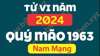 TỬ VI TUỔI QUÝ MÃO 1963 năm 2024  Nam Mạng [upl. by Lawrenson255]