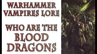 Warhammer Fantasy Lore  The Blood Dragons Vampires Lore [upl. by Eltsryk600]