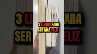 📚 3 LIBROS PARA SER MÁS FELIZ 😃 serfeliz librosrecomendados librosdeautoayuda [upl. by Hughmanick]