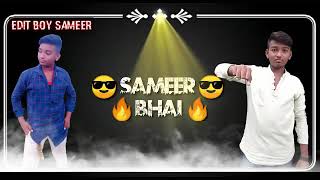 Sameer bhai dj song [upl. by Ennaer]