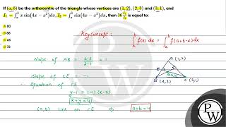 If a b be the orthocentre of the triangle whose vertices are 1 2 2 3 and [upl. by Lauro19]