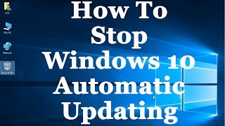 How To Stop Windows 10 From Automatically Downloading amp Installing Updates [upl. by Haneekas]